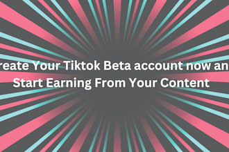 help you create tiktok beta and start earning from it