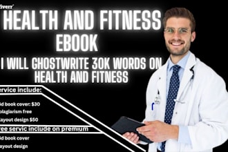 ghost write 30k words on health and fitness ebook, book and ebook writing