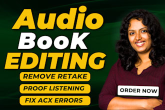audiobook editing, remove retake, proofreading, enhance quality, fix acx errors