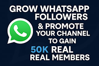 grow whatsapp followers and promote your channel to gain 50k real members