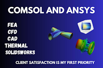 perform cfd, fea and thermal analysis using ansys and comsol