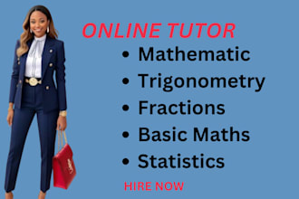 teach math, algebra, statistics, trigonometry from elementary to high school
