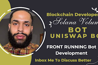 be blockchain bot developer, solana volume bot, uniswap bot, front running bot