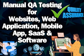 do manual QA testing for your website, web app, mobile app, saas, or software