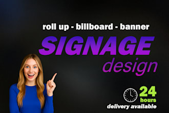 design a roll up banner, signage, billboard or yard sign
