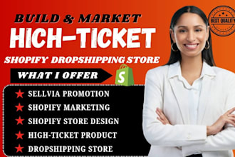build design and market high ticket shopify dropshipping store for maximum sales