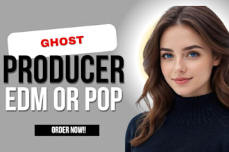 be your edm ghost producer, female rnb, remix, house, pop, any genre available