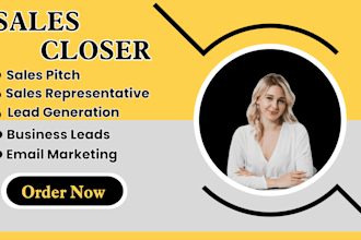 be your high ticket sales closer, b2b lead, sales representative and deal closer