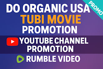 do organic USA tubi movie promotion, youtube channel promotion, rumble video