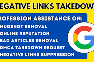 remove negative links, bad articles or content, mugshot negative links on google