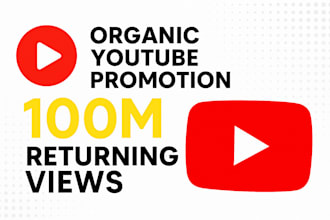 do organic youtube video channel promotion to gain 100 million returning views