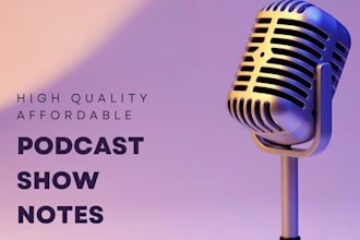 create high quality podcast show notes that is affordable