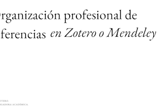 organizaré tus referencias en zotero o mendeley