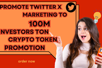 promote twitter x marketing to 100m investors ton crypto token promotion
