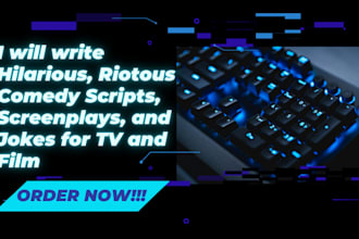 write hilarious, riotous comedy scripts, screenplays, and jokes for TV and film