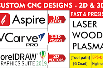 do your cnc designs with vectric aspire, vcarve pro 2d and 3d job