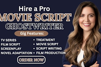 be your movie script ghostwriter, film scriptwriter, screenplay screen writing