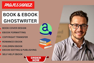 be your ebook writer, ebook ghostwriter, ghost book writer, book writer