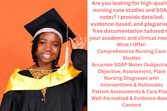 create evidence based nursing case reports and assessments