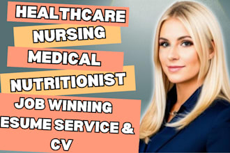craft you a healthcare, medical, nursing and nutrition resume and cv