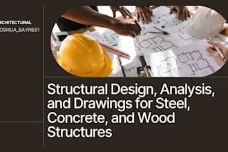 do structural design, analysis, drawings for steel, concrete, wood structures