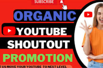 do organic promotion and youtube shoutout to boost audience and more engagement