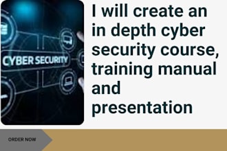 create an in depth cyber security course, training manual and presentation