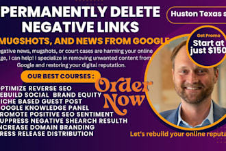 permanently delete negative links, mugshots, and news from google