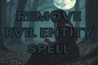 remove evil entity, negative energy, black magic, curse, blockage, hex, evil eye