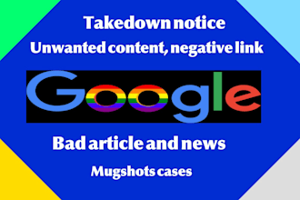 remove unwanted links, defamatory news, and mugshots from google