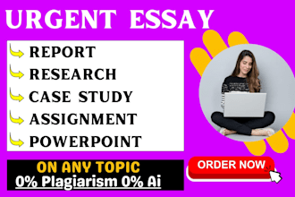 do urgent essay writing, case study, report, research and ppt
