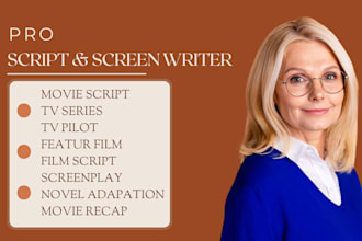 be your scriptwriter for your movie script tv series screenplay tv pilot