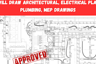 draw architectural, electrical plan, plumbing and mep drawings