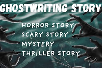 ghostwrite a scary story write your horror mystery or thriller story