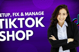 setup tiktok shop, manage tiktok shop and fix tiktok shop, tiktok dropshipping