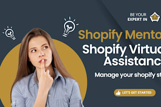 be your shopify mentor, shopify virtual assistance, manage, revamp shopify store