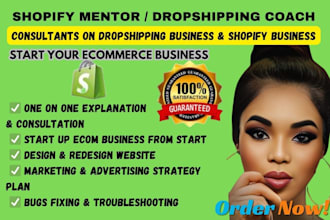 be your 7 figure shopify mentor, dropshipping coach, ecommerce consultant expert