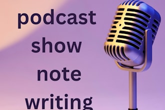 write  your podcast with compelling show notes and  podcast summaries