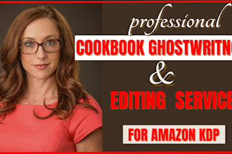 ghostwrite, format, edit and proofread your 100 recipe cookbook for kdp epub
