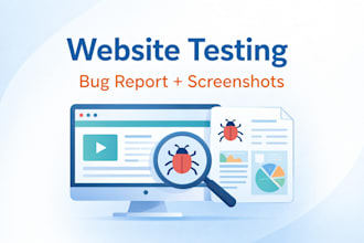 test your website or app and provide bug report with screenshots