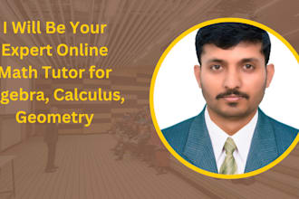 be your expert math tutor for kids and students, algebra, calculus, geometry