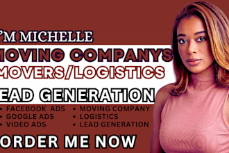 moving company leads movers, logistics leads moving video ad facebook, google ad