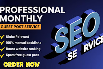 provide monthly seo guest post high da dr guest post backlinks service