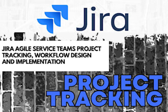 jira agile service teams project tracking, workflow design and implementation