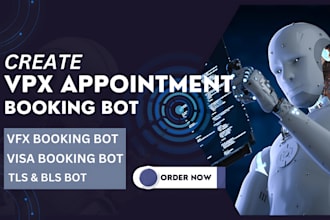 create vfx appointment bot, vfx booting bot, visa booking bot,tls and bls bot