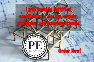 provide certified architectural design, review, structural engineering stamps