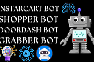 build instacart bot, grabber bot, shopper bot, uber bot, doordash bot, spark bot