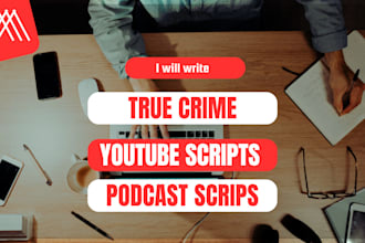 write true crime script podcast script true crime story, youtube script writing