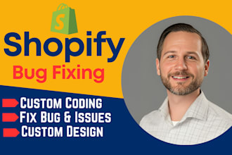do a professional shopify customization, bug fixes and custom code development