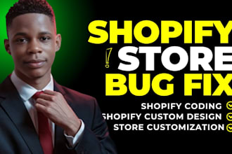 do shopify bug fix , shopify expert , developer shopify coding and liquid